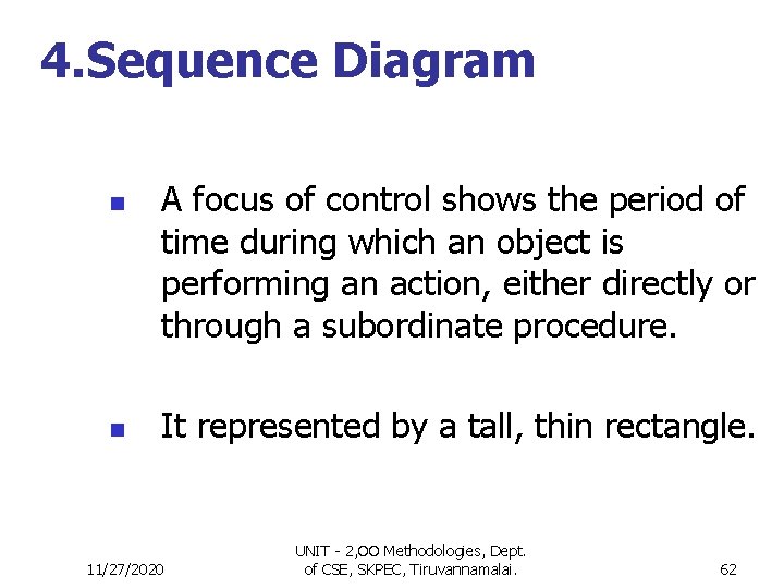 4. Sequence Diagram n n A focus of control shows the period of time 4. Sequence Diagram n n A focus of control shows the period of time