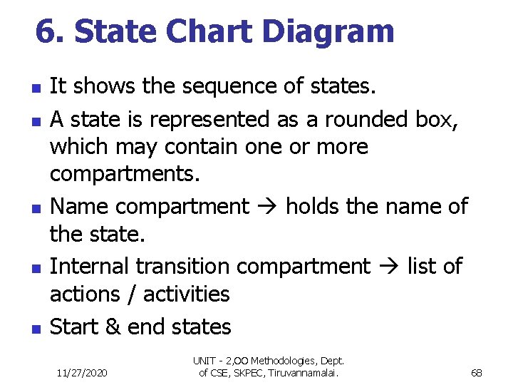 6. State Chart Diagram n n n It shows the sequence of states. A 6. State Chart Diagram n n n It shows the sequence of states. A