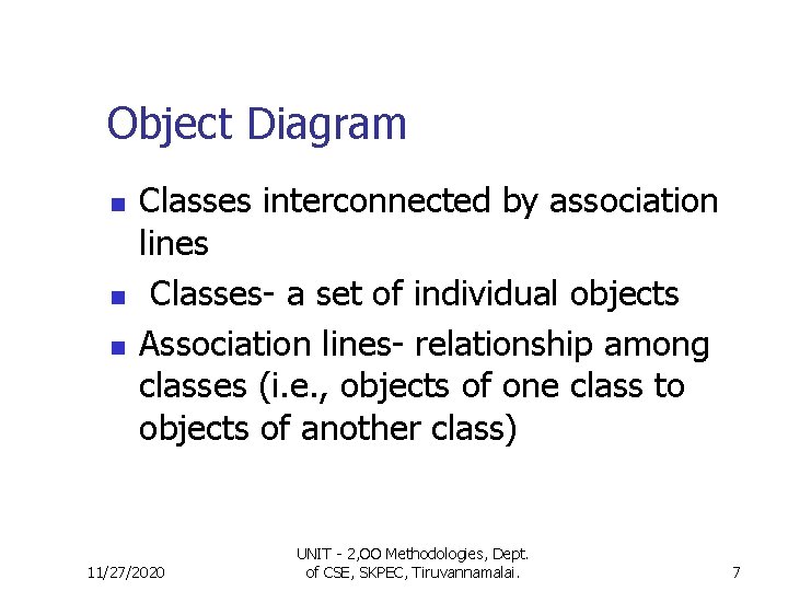 Object Diagram n n n Classes interconnected by association lines Classes- a set of Object Diagram n n n Classes interconnected by association lines Classes- a set of