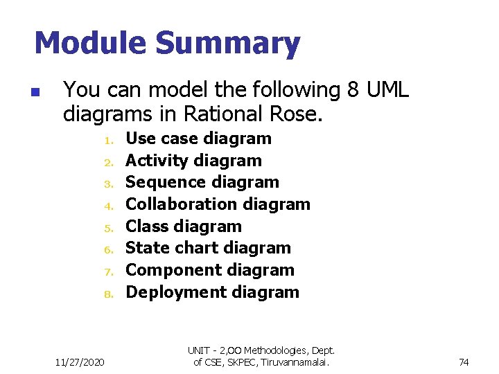 Module Summary n You can model the following 8 UML diagrams in Rational Rose. Module Summary n You can model the following 8 UML diagrams in Rational Rose.