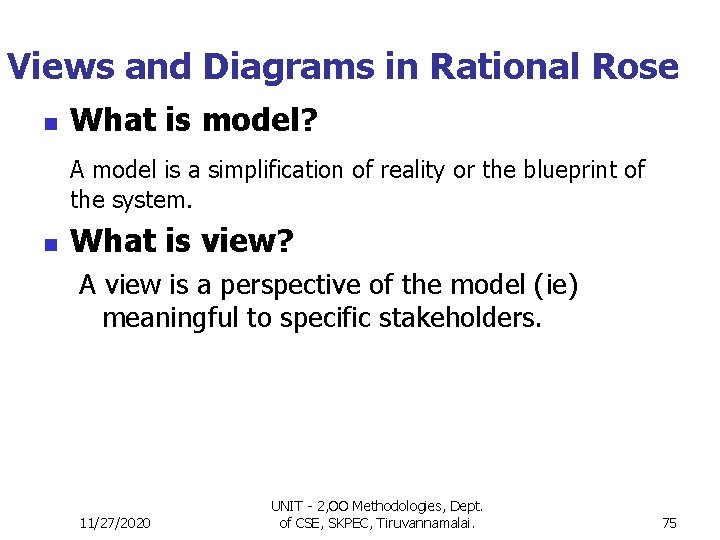 Views and Diagrams in Rational Rose n What is model? A model is a Views and Diagrams in Rational Rose n What is model? A model is a