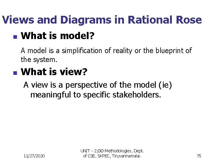 Views and Diagrams in Rational Rose n What is model? A model is a