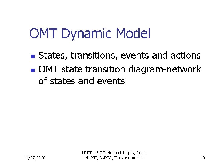 OMT Dynamic Model n n States, transitions, events and actions OMT state transition diagram-network OMT Dynamic Model n n States, transitions, events and actions OMT state transition diagram-network