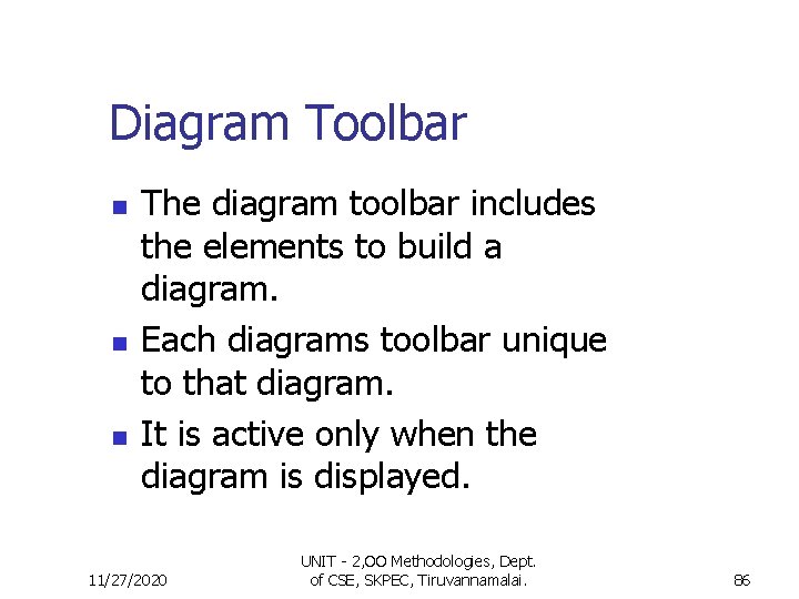 Diagram Toolbar n n n The diagram toolbar includes the elements to build a