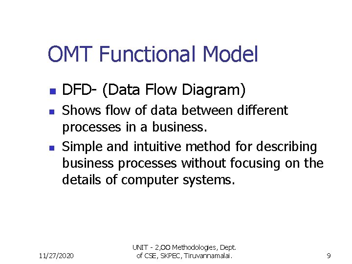 OMT Functional Model n n n DFD- (Data Flow Diagram) Shows flow of data OMT Functional Model n n n DFD- (Data Flow Diagram) Shows flow of data