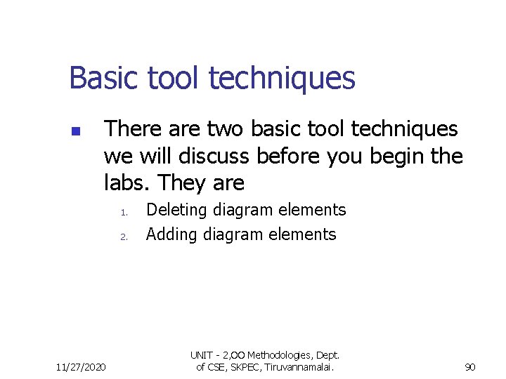 Basic tool techniques n There are two basic tool techniques we will discuss before