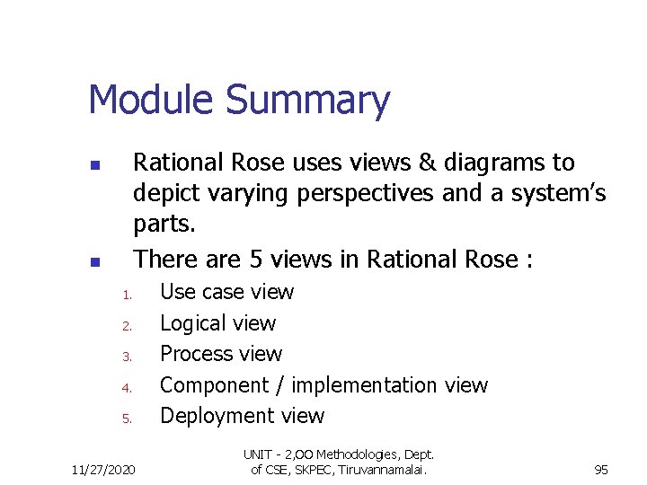 Module Summary Rational Rose uses views & diagrams to depict varying perspectives and a