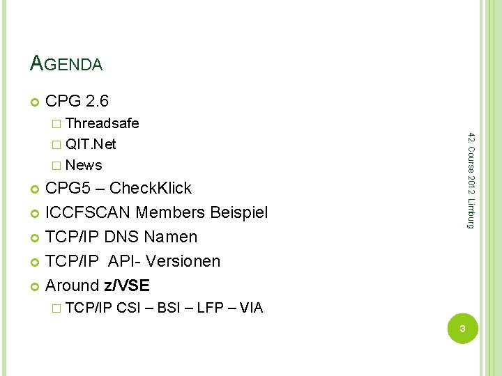 AGENDA CPG 2. 6 � Threadsafe 42. Course 2012 Limburg � QIT. Net �