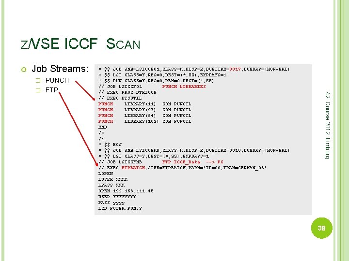 Z/VSE ICCF SCAN Job Streams: � PUNCH 42. Course 2012 Limburg � FTP *