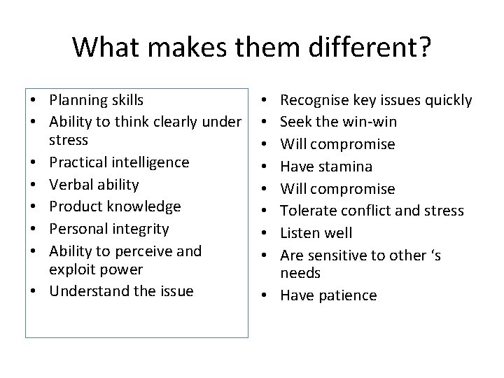 What makes them different? • Planning skills • Ability to think clearly under stress