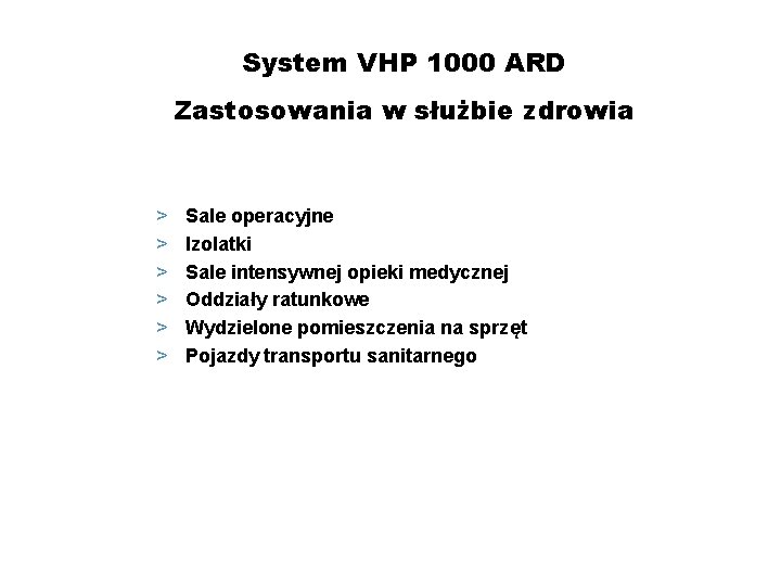 System VHP 1000 ARD Zastosowania w służbie zdrowia > > > Sale operacyjne Izolatki