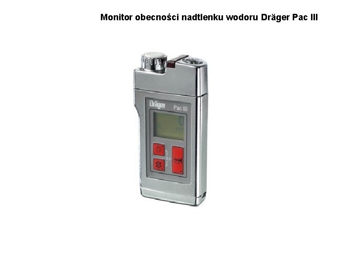 Monitor obecności nadtlenku wodoru Dräger Pac III 