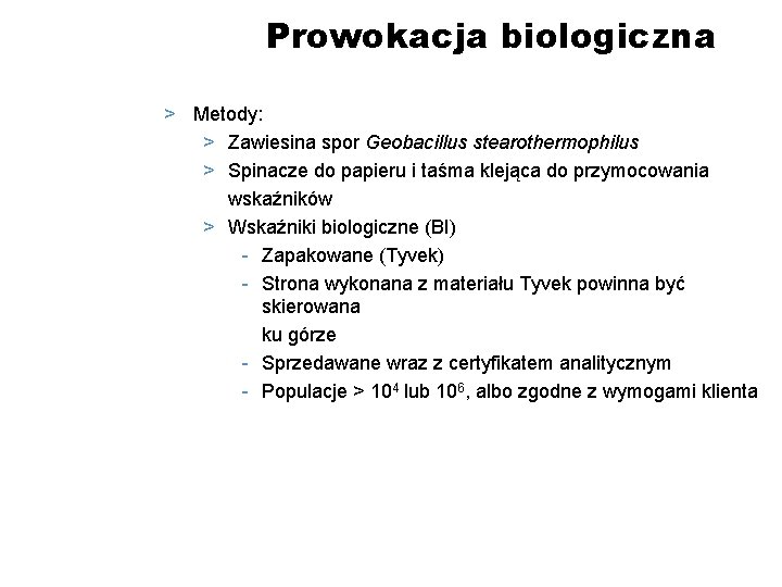 Prowokacja biologiczna > Metody: > Zawiesina spor Geobacillus stearothermophilus > Spinacze do papieru i