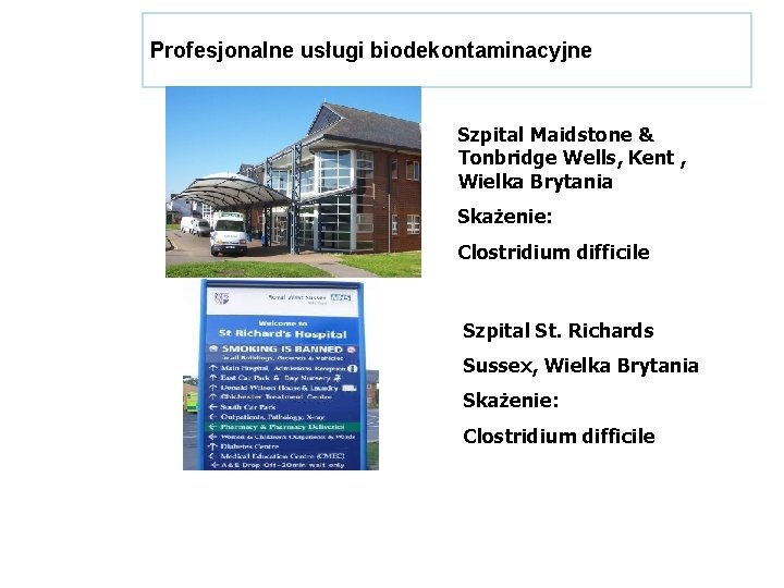 Profesjonalne usługi biodekontaminacyjne Szpital Maidstone & Tonbridge Wells, Kent , Wielka Brytania Skażenie: Clostridium