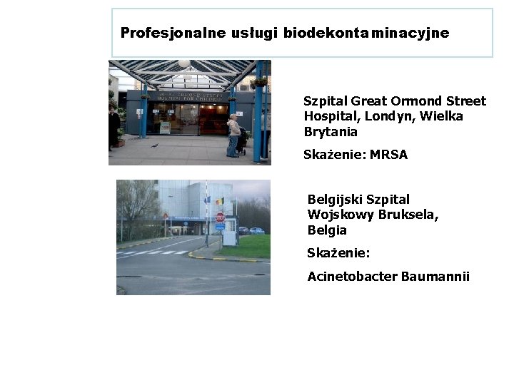 Profesjonalne usługi biodekontaminacyjne Szpital Great Ormond Street Hospital, Londyn, Wielka Brytania Skażenie: MRSA Belgijski