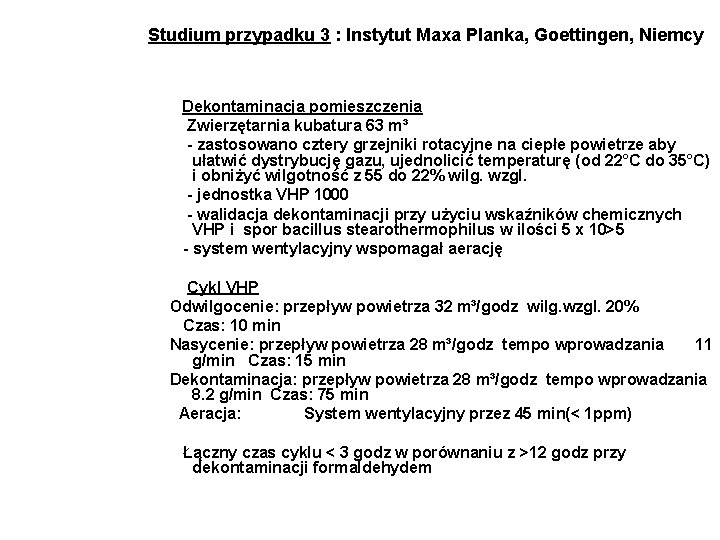 Studium przypadku 3 : Instytut Maxa Planka, Goettingen, Niemcy Dekontaminacja pomieszczenia Zwierzętarnia kubatura 63