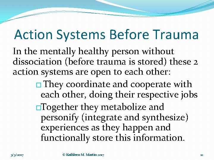Action Systems Before Trauma In the mentally healthy person without dissociation (before trauma is