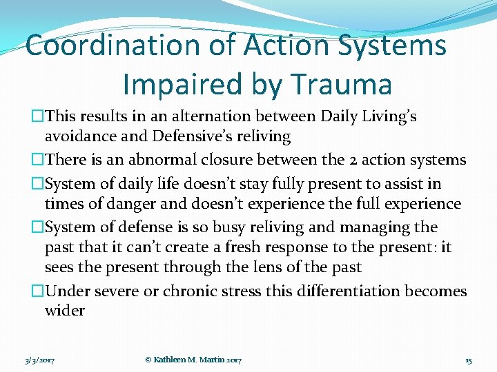 Coordination of Action Systems Impaired by Trauma �This results in an alternation between Daily