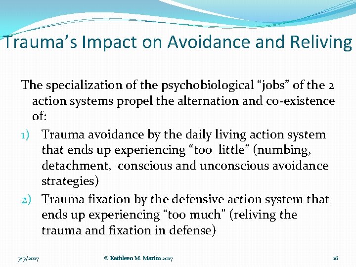 Trauma’s Impact on Avoidance and Reliving The specialization of the psychobiological “jobs” of the