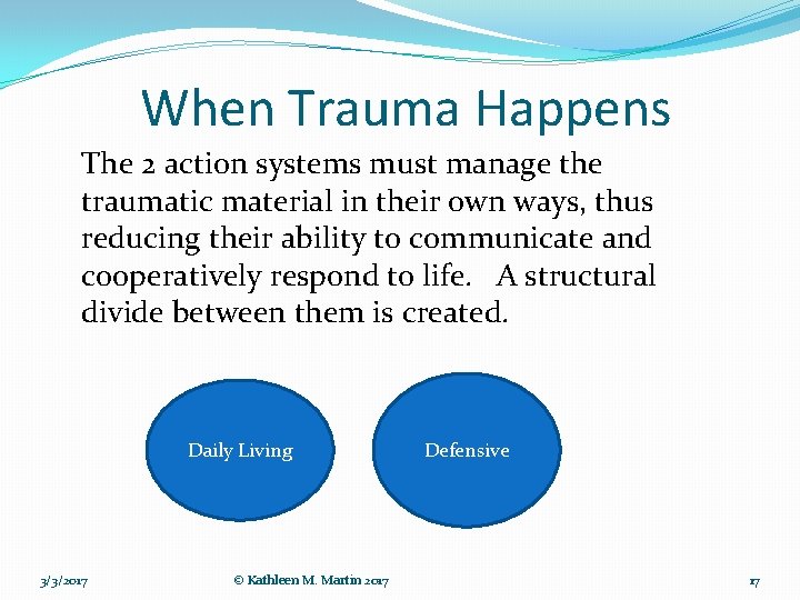 When Trauma Happens The 2 action systems must manage the traumatic material in their