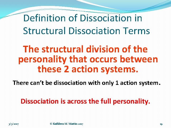 Definition of Dissociation in Structural Dissociation Terms The structural division of the personality that