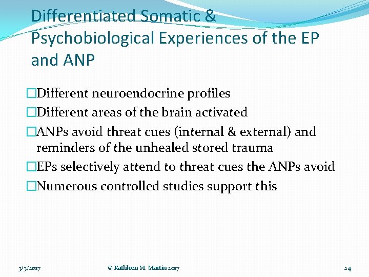 Differentiated Somatic & Psychobiological Experiences of the EP and ANP �Different neuroendocrine profiles �Different