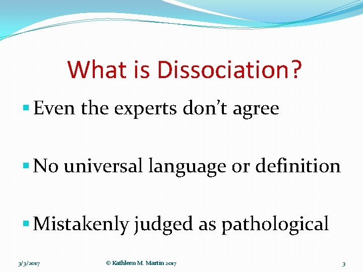 What is Dissociation? § Even the experts don’t agree § No universal language or