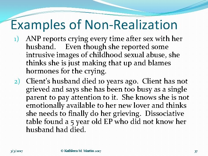 Examples of Non-Realization 1) ANP reports crying every time after sex with her husband.