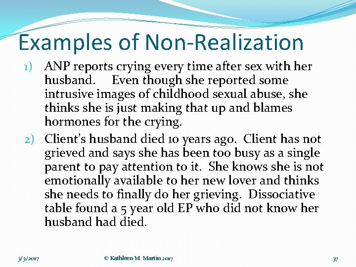 Examples of Non-Realization 1) ANP reports crying every time after sex with her husband. Examples of Non-Realization 1) ANP reports crying every time after sex with her husband.