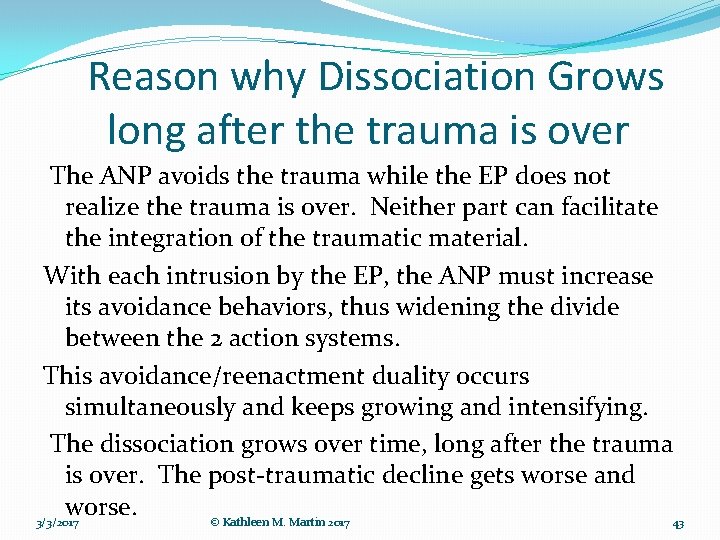 Reason why Dissociation Grows long after the trauma is over The ANP avoids the