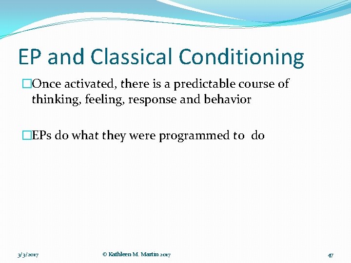 EP and Classical Conditioning �Once activated, there is a predictable course of thinking, feeling,