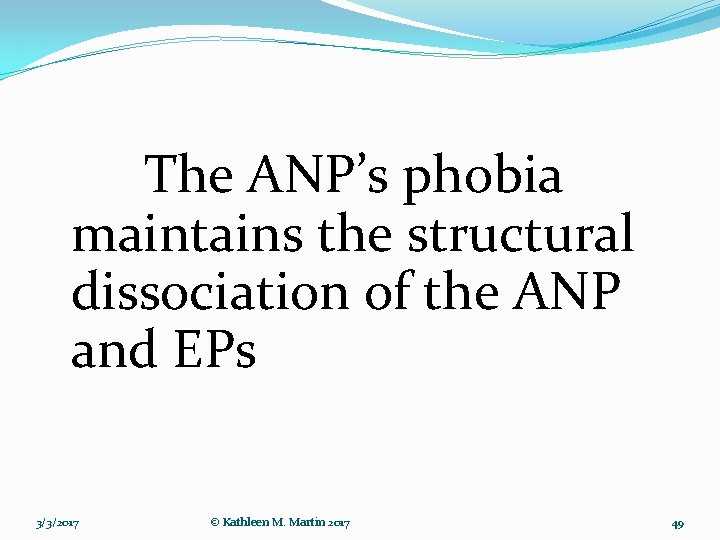 The ANP’s phobia maintains the structural dissociation of the ANP and EPs 3/3/2017 ©