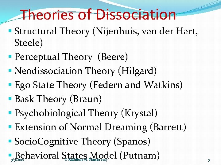 Theories of Dissociation § Structural Theory (Nijenhuis, van der Hart, Steele) § Perceptual Theory