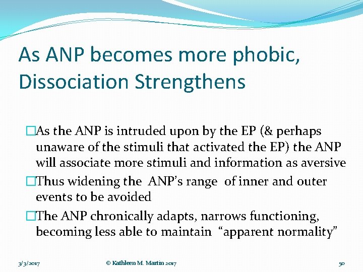 As ANP becomes more phobic, Dissociation Strengthens �As the ANP is intruded upon by