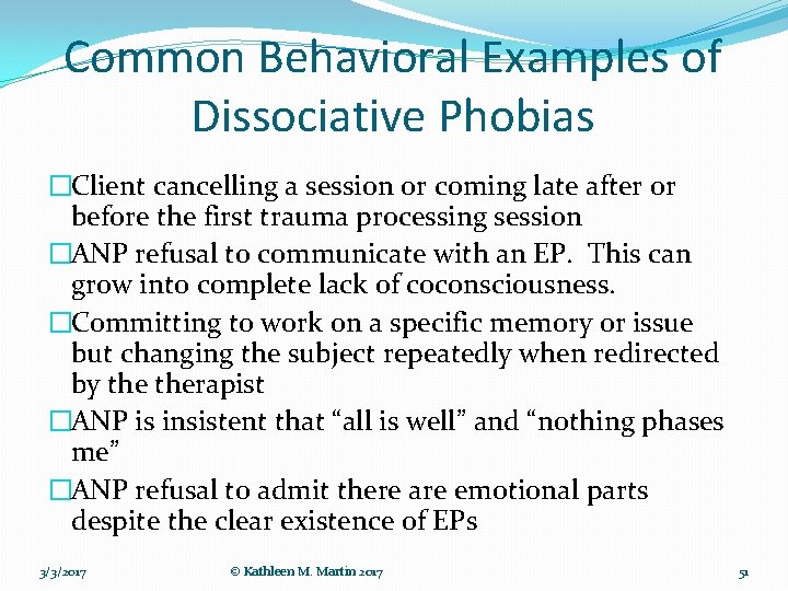 Common Behavioral Examples of Dissociative Phobias �Client cancelling a session or coming late after