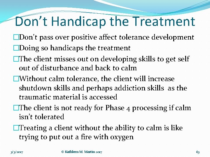 Don’t Handicap the Treatment �Don’t pass over positive affect tolerance development �Doing so handicaps