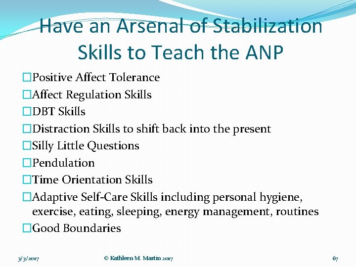 Have an Arsenal of Stabilization Skills to Teach the ANP �Positive Affect Tolerance �Affect