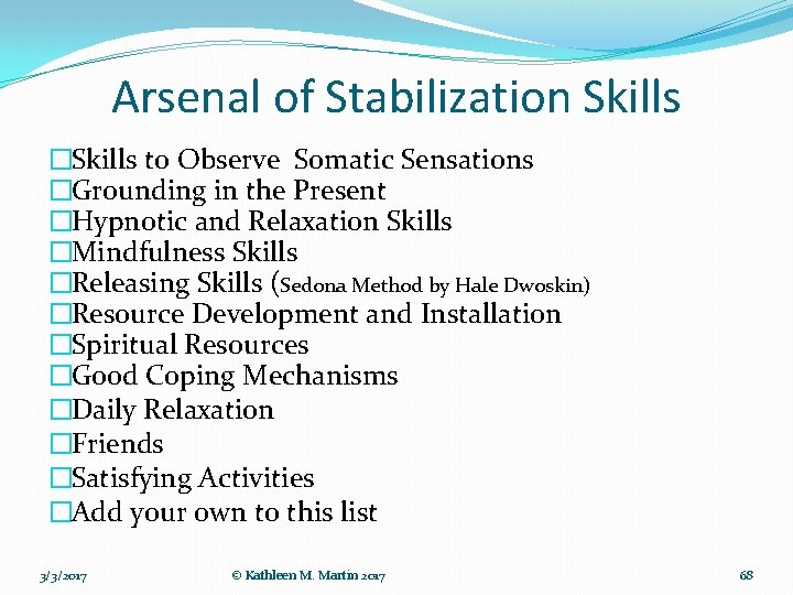 Arsenal of Stabilization Skills �Skills to Observe Somatic Sensations �Grounding in the Present �Hypnotic