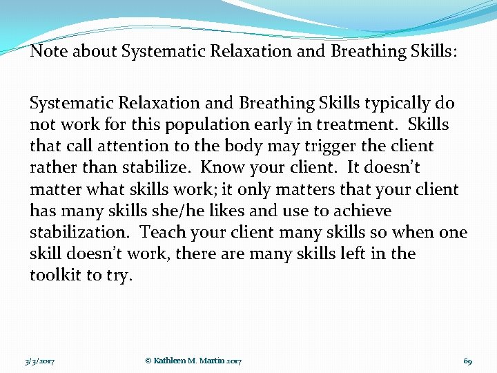 Note about Systematic Relaxation and Breathing Skills: Systematic Relaxation and Breathing Skills typically do