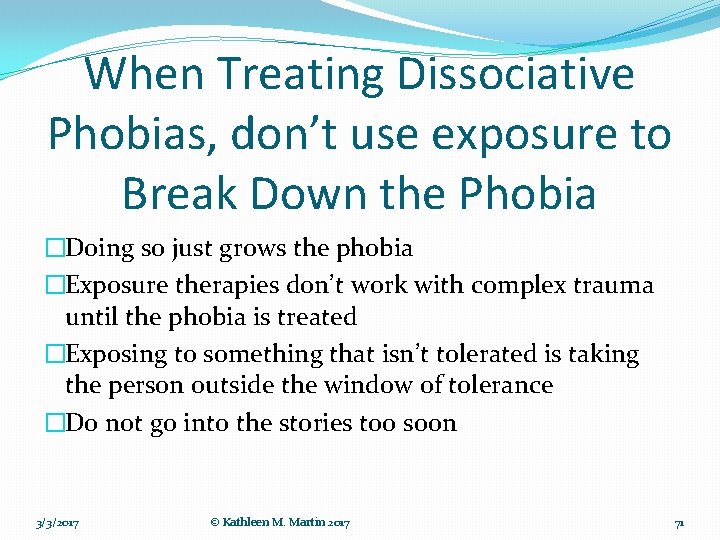 When Treating Dissociative Phobias, don’t use exposure to Break Down the Phobia �Doing so