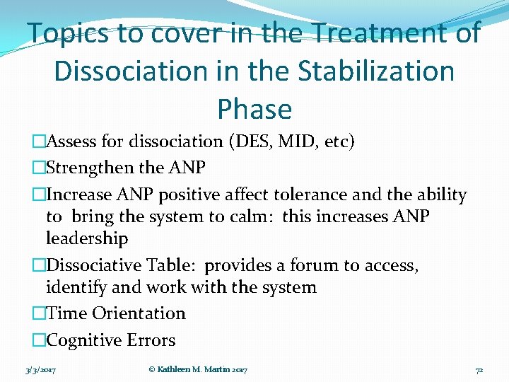 Topics to cover in the Treatment of Dissociation in the Stabilization Phase �Assess for