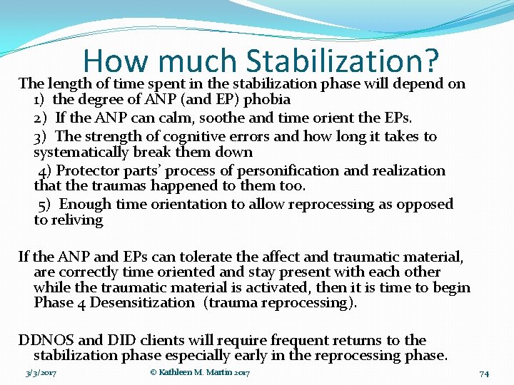 How much Stabilization? The length of time spent in the stabilization phase will depend