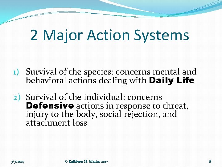 2 Major Action Systems 1) Survival of the species: concerns mental and behavioral actions