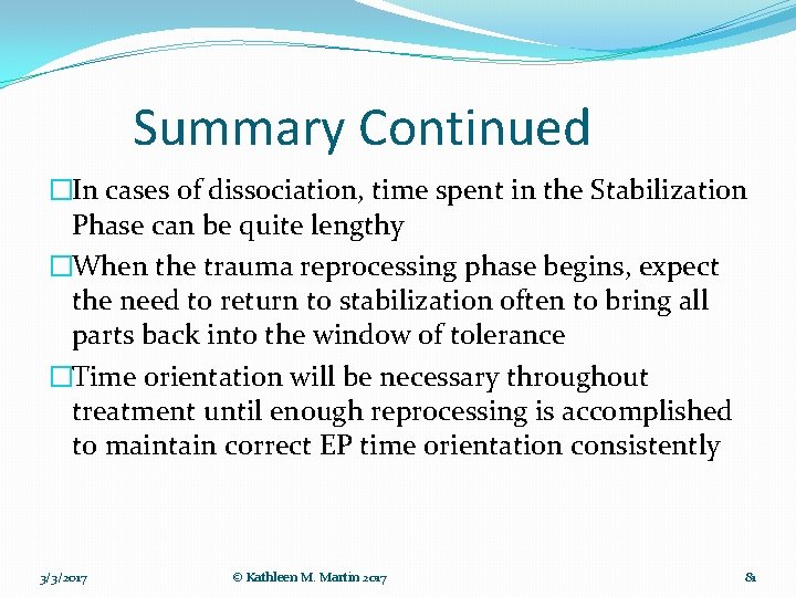Summary Continued �In cases of dissociation, time spent in the Stabilization Phase can be