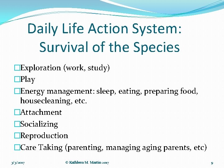 Daily Life Action System: Survival of the Species �Exploration (work, study) �Play �Energy management: