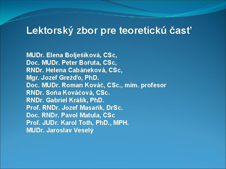 Lektorský zbor pre teoretickú časť MUDr. Elena Bolješíková, CSc, Doc. MUDr. Peter Bořuta, CSc,