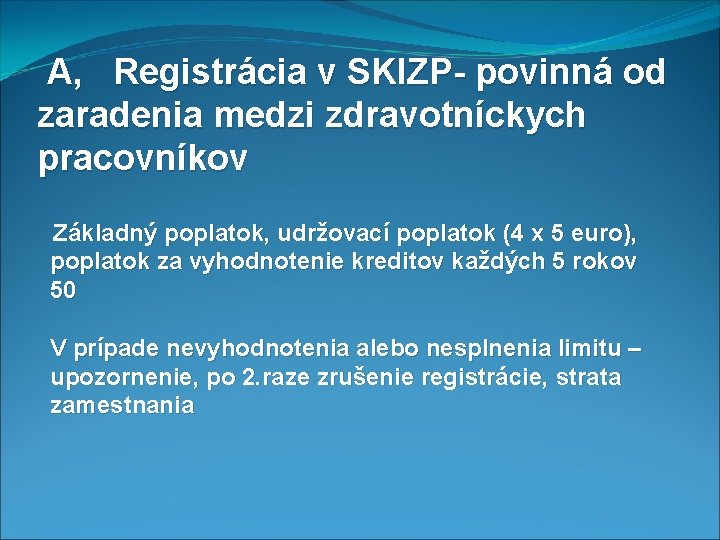  A, Registrácia v SKIZP- povinná od zaradenia medzi zdravotníckych pracovníkov Základný poplatok, udržovací