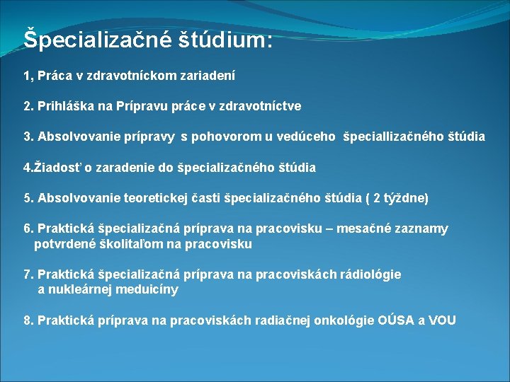 Špecializačné štúdium: 1, Práca v zdravotníckom zariadení 2. Prihláška na Prípravu práce v zdravotníctve