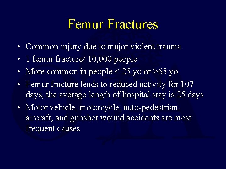 Femur Fractures • • Common injury due to major violent trauma 1 femur fracture/