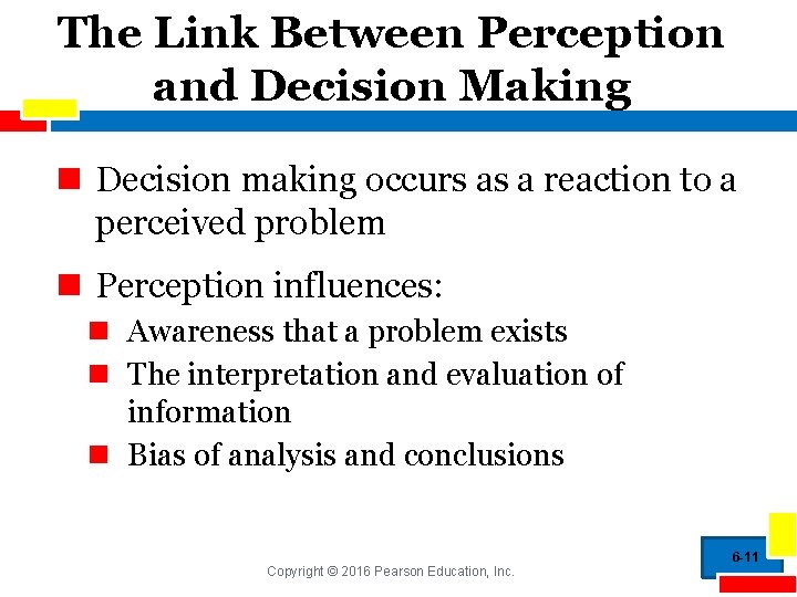 The Link Between Perception and Decision Making n Decision making occurs as a reaction